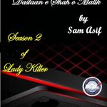 Dastaan e shah o malik by Sam Asif season 2 of Lady Killer Complete novel download pdf